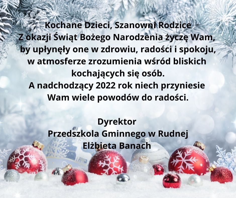Kochane Dzieci Szanowni Rodzice Z okazji Świąt Bożego Narodzenia życzę Wam by upłyneły Oone w zdrowiu radości i spokoju w atmosferze zrozumienia wśród bliskich kochających się osób. A nadchodzący 22022 rok 1